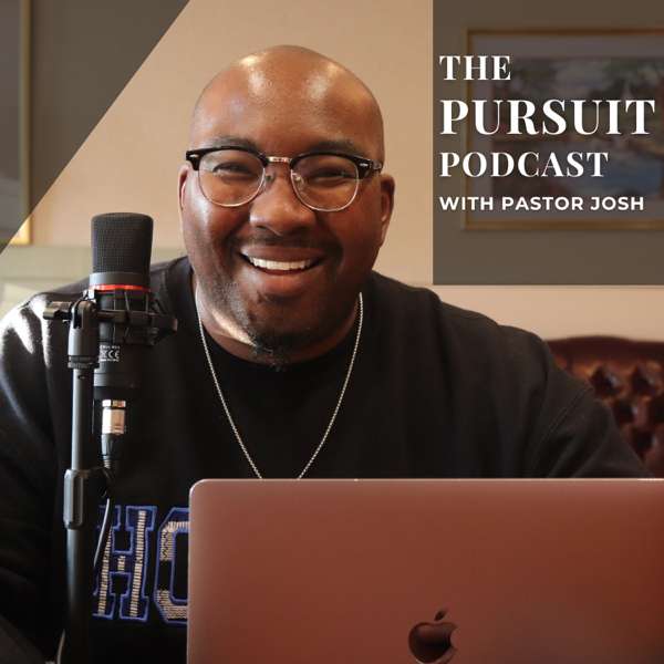 The Pursuit Podcast with Pastor Josh