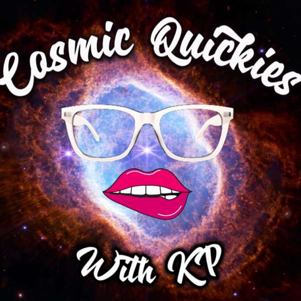 Cosmic Quickies with KP