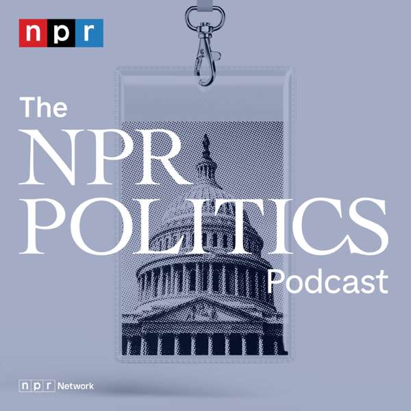 The NPR Politics Podcast