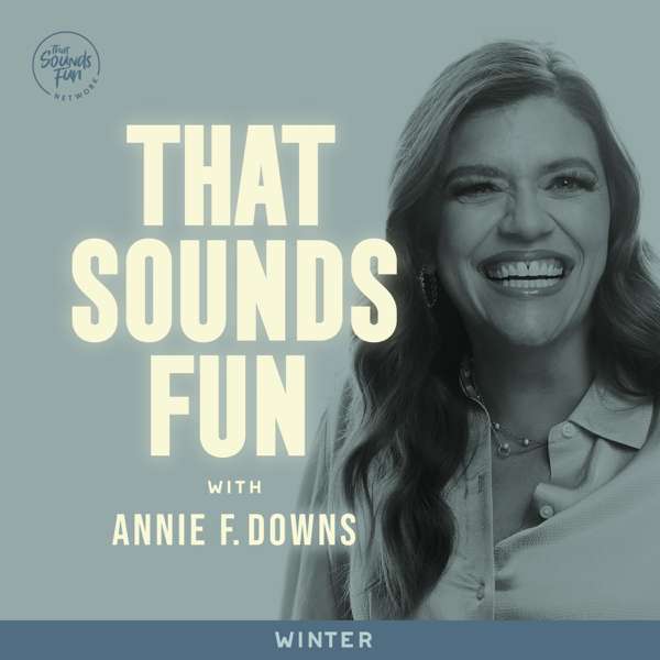 That Sounds Fun with Annie F. Downs – That Sounds Fun Network