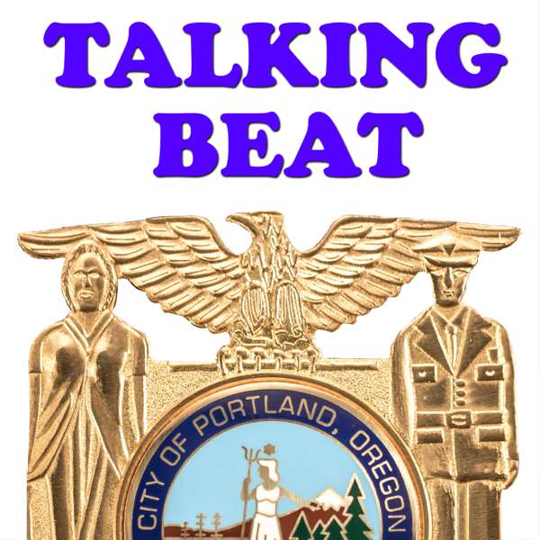 Talking Beat – from the Portland Police Bureau – City of Portland, Oregon