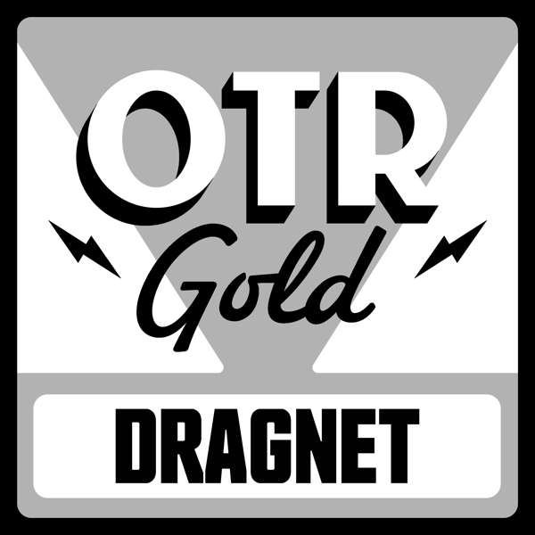 Dragnet | Old Time Radio – OTR Gold