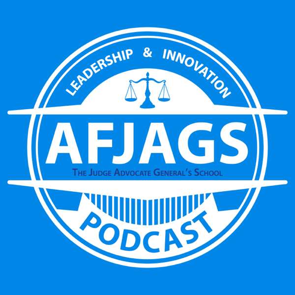 Air Force Judge Advocate General’s School Podcast – Air Force Judge Advocate General’s School