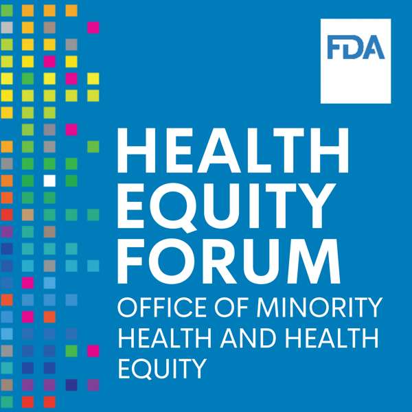 Health Equity Forum – FDA Office of Minority Health and Health Equity