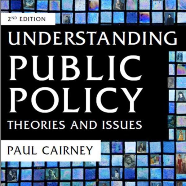 Understanding Public Policy (in 1000 and 500 words) – Professor Paul Cairney