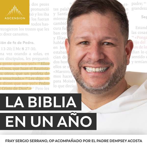 La Biblia en un Año (con Fray Sergio Serrano, OP) – Ascension Catholic Faith Formation