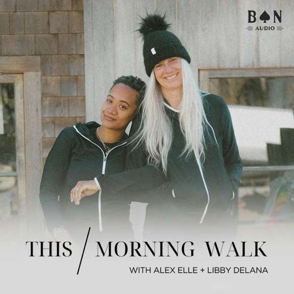 This Morning Walk – Alex Elle + Libby DeLana