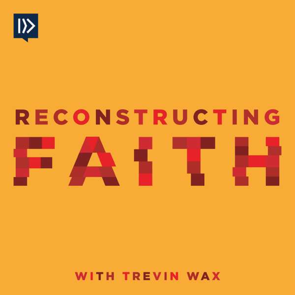 Reconstructing Faith with Trevin Wax