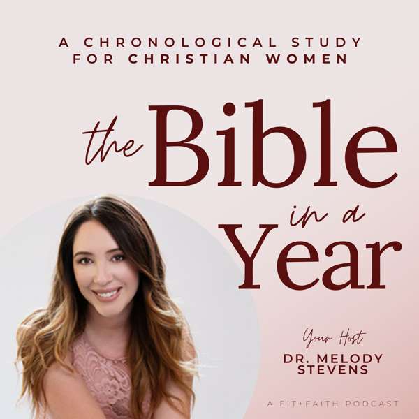 The Bible In A Year Podcast with Dr. Melody Stevens – Dr. Melody Stevens