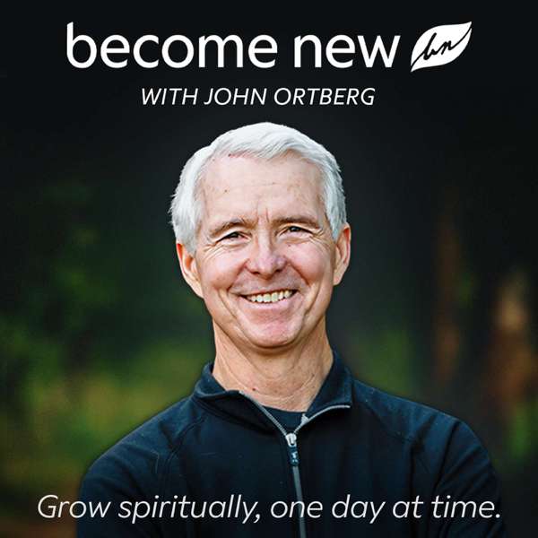 Become New with John Ortberg