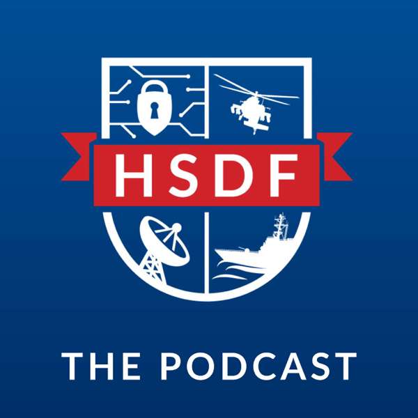 HSDF THE PODCAST – Homeland Security & Defense Forum