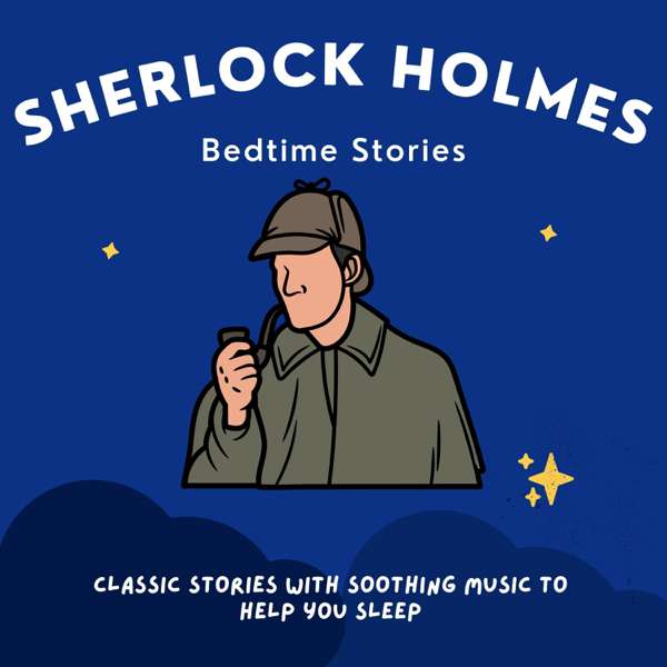 Sherlock Holmes Bedtime Stories – Sherlock Holmes Bedtime Pod