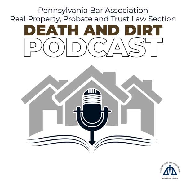 Death and Dirt – Pennsylvania Bar Association – Real Property, Probate, and Trust Law Section