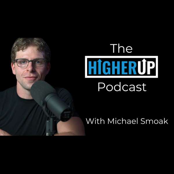 The HigherUp Podcast – Michael Smoak