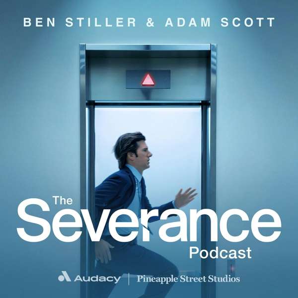 The Severance Podcast with Ben Stiller & Adam Scott – Audacy, Red Hour, Great Scott