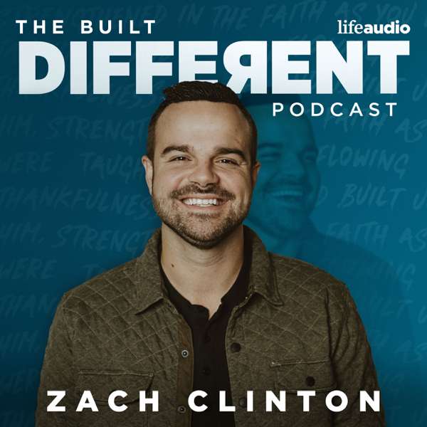 The Built Different Podcast with Zach Clinton – Zach Clinton