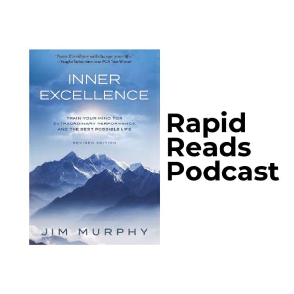 Inner Excellence By Jim Murphy | Rapid Reads Podcast – Rapid Reads Podcast