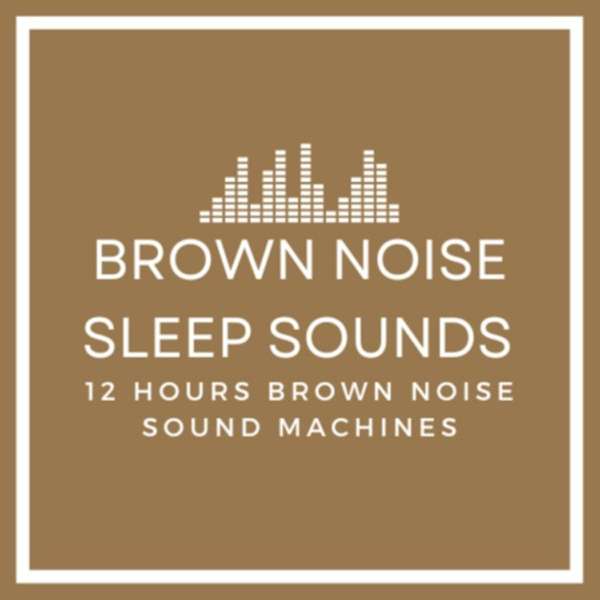 Brown Noise Sleep Sounds – Brown Noise Sleep Sounds