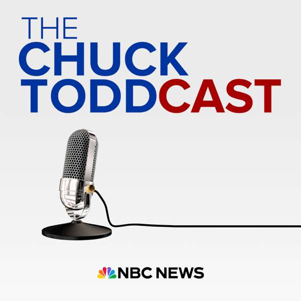 The Chuck ToddCast – Chuck Todd, Meet the Press