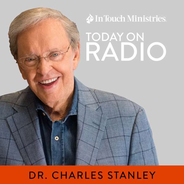 Daily Radio Program with Charles Stanley – In Touch Ministries