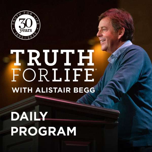 Truth For Life Daily Program – letters@truthforlife.org (Alistair Begg)