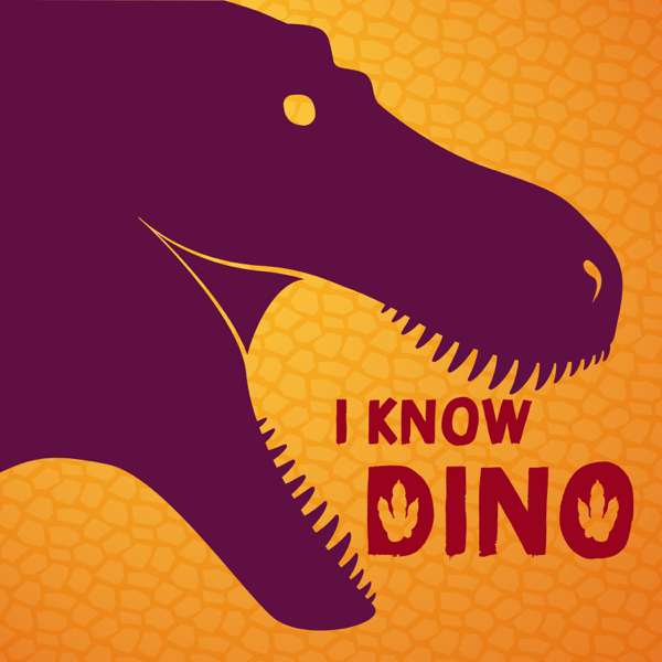 I Know Dino: The Big Dinosaur Podcast – I KNOW DINO, LLC