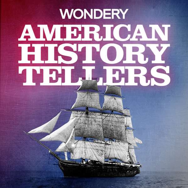 American History Tellers – Wondery