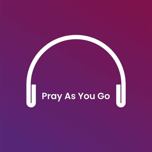 Podcast Pray as you go – Pray as you go