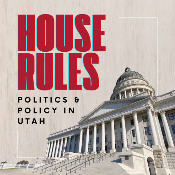 House Rules: Politics and Policy in Utah – Utah House of Representatives