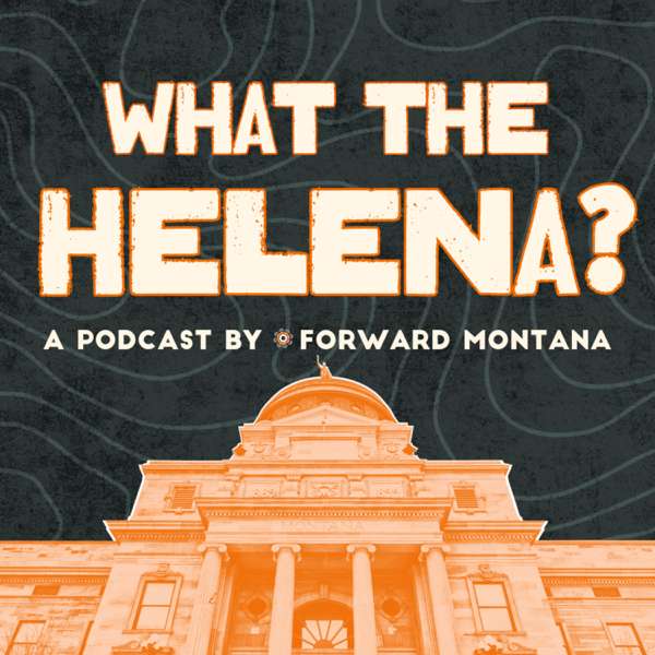 What the Helena – Forward Montana