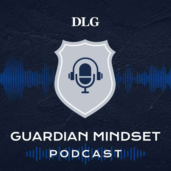 Guardian Mindset Podcast – Attorney Eric Daigle