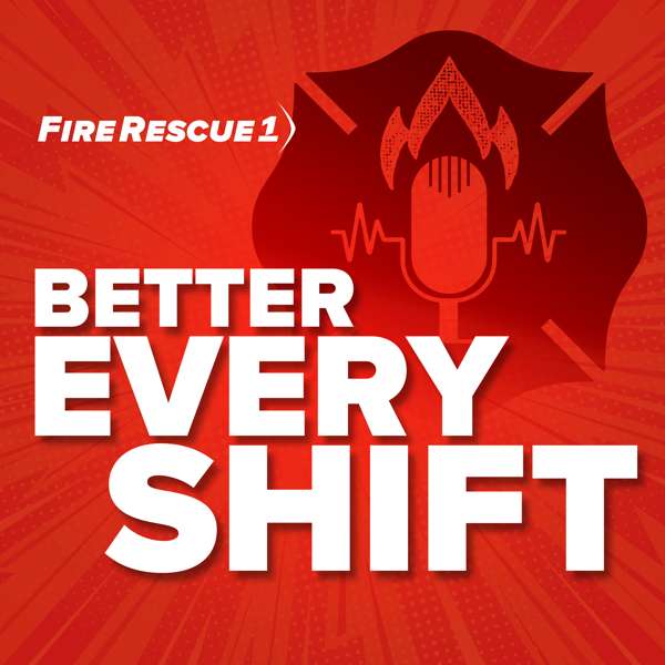 Better Every Shift – FireRescue1