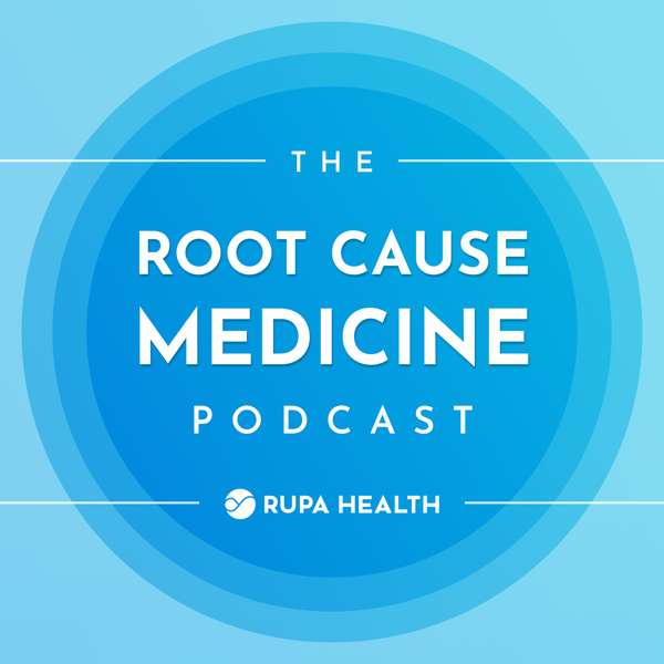 The Root Cause Medicine Podcast