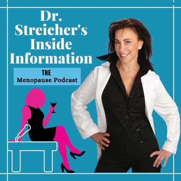 Dr. Streicher’s Inside Information: Menopause, Midlife, and More – Lauren Streicher, MD