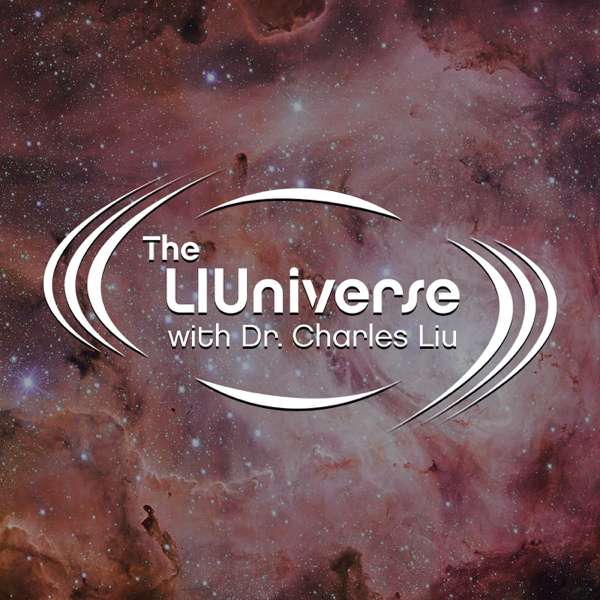 The LIUniverse with Dr. Charles Liu – theliuniverse