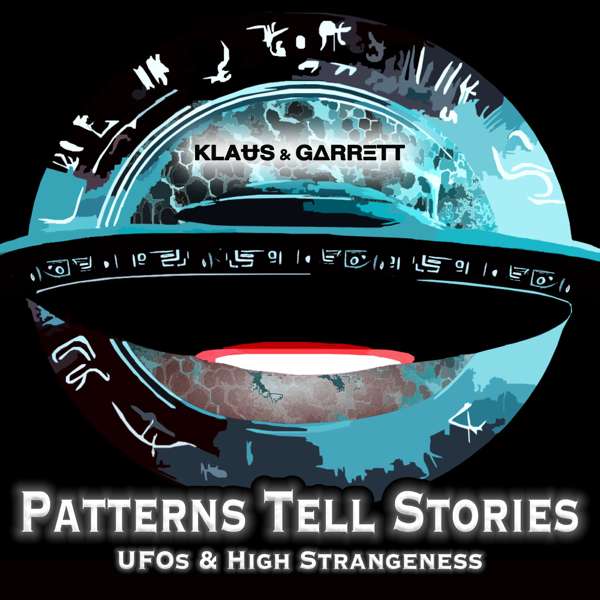 Patterns Tell Stories | UFOs & High Strangeness – KLAɄЅ & GΔRRΞTT