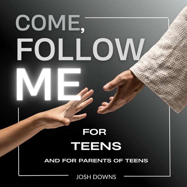 Come, Follow Me for Teens – Josh Downs