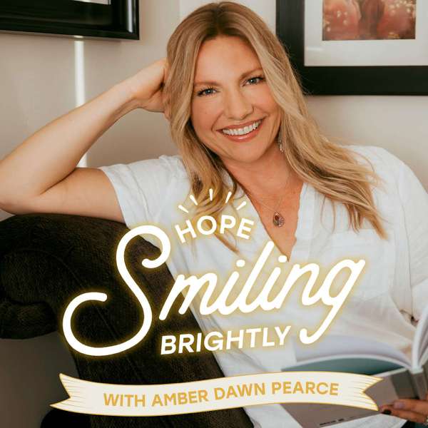 Hope Smiling Brightly with Amber Dawn Pearce – Amber Dawn Pearce