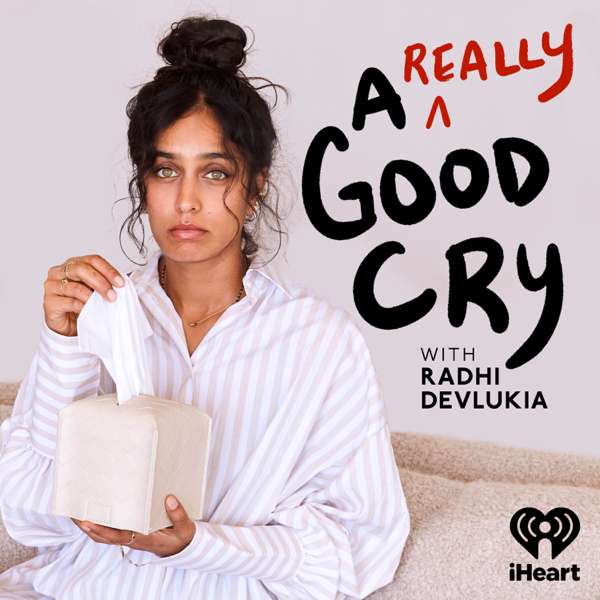 A Really Good Cry – iHeartPodcasts