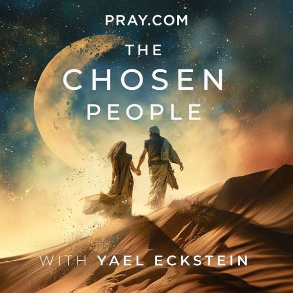 The Chosen People with Yael Eckstein – Pray.com