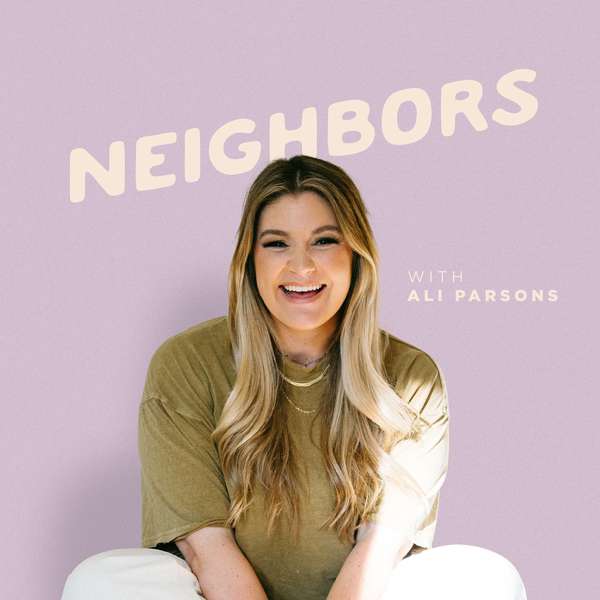 Neighbors with Ali Parsons – Ali Parsons