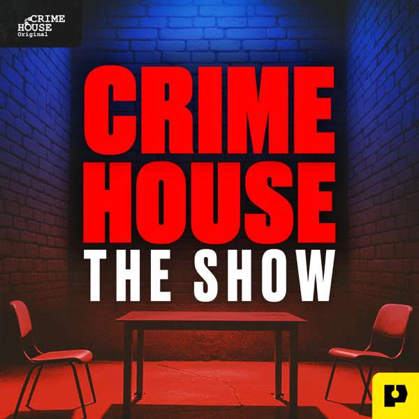 Crime House True Crime Stories – Crime House