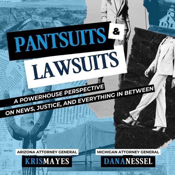 Pantsuits and Lawsuits with Attorneys General Kris Mayes and Dana Nessel – Attorneys General Kris Mayes & Dana Nessel