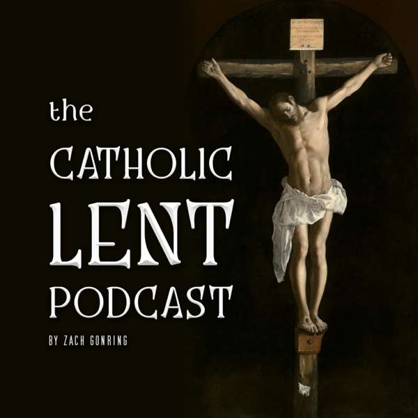 The Catholic Lent Podcast