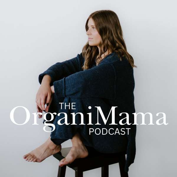 The OrganiMama Podcast – Kristen van Gilse