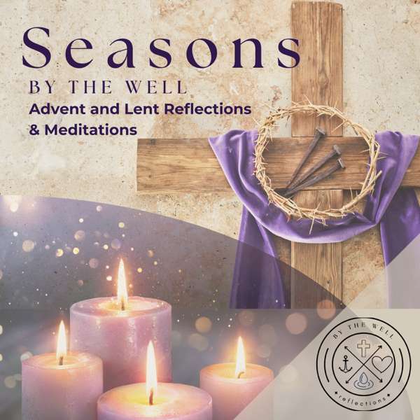 Seasons By the Well: Advent and Lent Reflection and Meditation