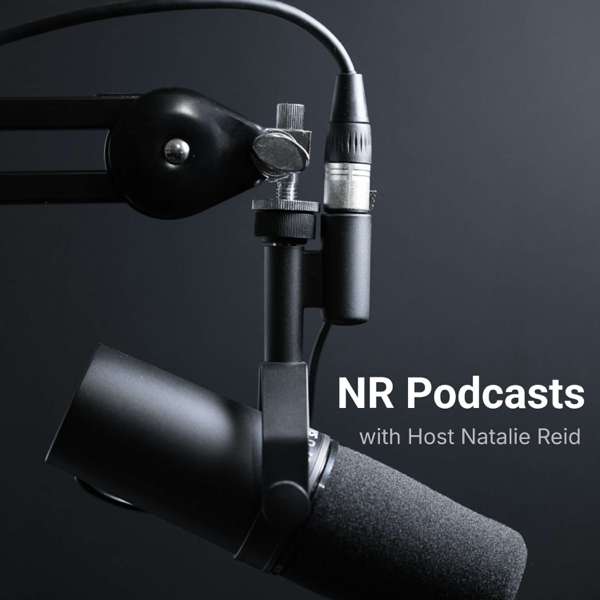 NR Podcasts – Natalie Reid