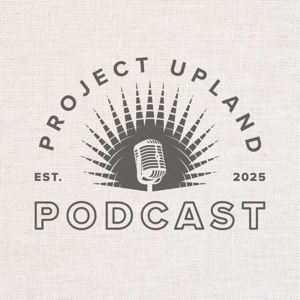 Project Upland Podcast