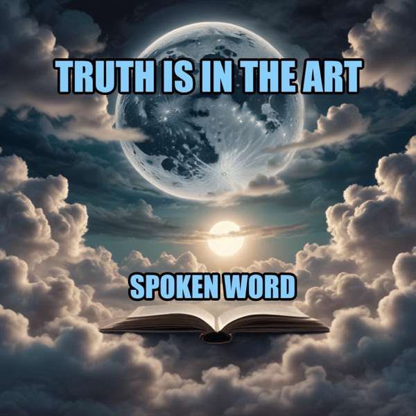 Truth Is In The Art: Spoken Word Poetry