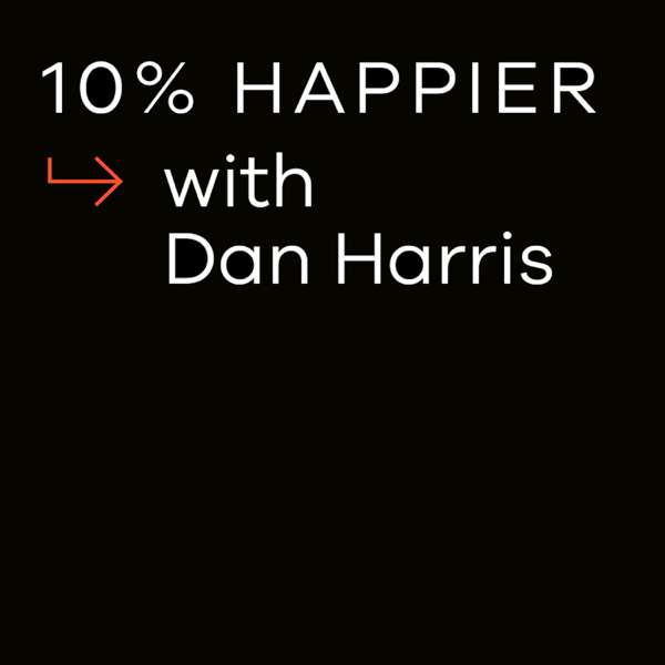 10% Happier with Dan Harris – 10% Happier